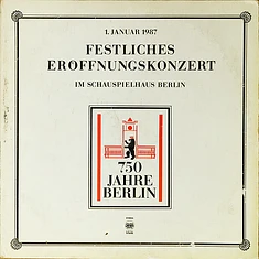 V.A. - 750 Jahre Berlin • Festliches Eröffnungskonzert (1. Januar 1987 Im Schauspielhaus Berlin)