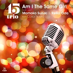 45trio - Am I The Same Girl