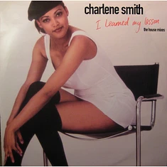 Charlene Smith - I Learned My Lesson (The House Mixes)