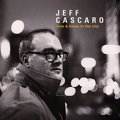 Jeff Cascaro - Love & Blues In The City Black Vinyl Edition
