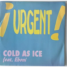 Cold As Ice Feat. Eboni - Urgent
