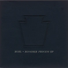 Hurl - Bessemer Process EP