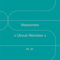 Marewrew - Ukouk Remixes Part 1