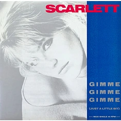 Scarlett - Gimme Gimme Gimme (Just A Little Bit)
