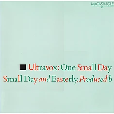 Ultravox - One Small Day (Special Re-mix) / One Small Day / Easterly