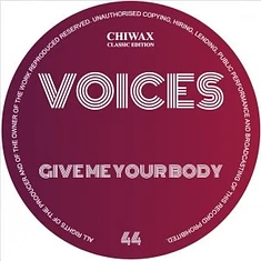 Voices - Give Me Your Body