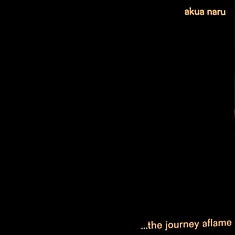 Akua Naru - ... The Journey Aflame