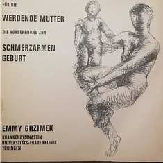 Emmy Grzimek - Für Die Werdende Mutter (Die Vorbereitung Zur Schmerzarmen Geburt)