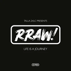 Talla 2xlc Presents Rraw! - Life Is A Journey