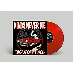 Kings Never Die - The Life & Times Red Vinyl Edition