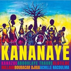 Kanazoe / Clotilde Rullaud / Abdoulaye Traore / Boubacar DJiga & Achille Nacoulma - Kananaye