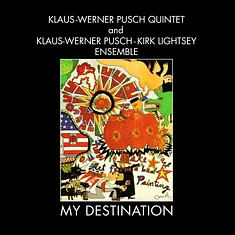 Klaus-Werner Pusch Quintet & Klaus-Werner Pusch - Kirk Lightsey Ensemble - My Destination Clear Vinyl Edition