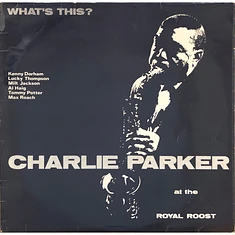 Charlie Parker - What's This? (Charlie Parker At The Royal Roost)