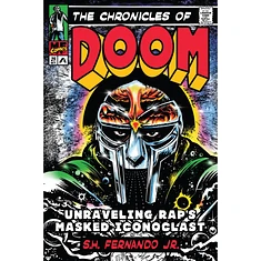 S. H. Fernando Jr. - The Chronicles of DOOM: Unraveling Rap's Masked Iconoclast