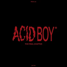 Acidboy Aka Regal - The Final Chapter Part 2