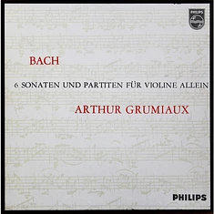 Johann Sebastian Bach, Arthur Grumiaux - 6 Sonaten & Partiten Für Violine Allein