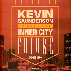 Kevin Saunderson Feat. Inner City - Future (Detroit Mixes)
