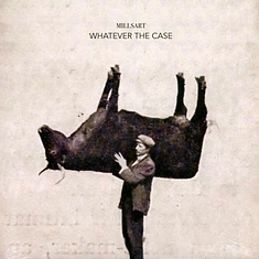 Millsart - Whatever The Case