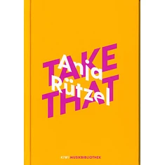 Anja Rützel - Anja Rützel Über Take That