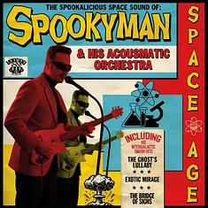 Spookyman & His Acousmatic Orchestra - The Spookalicious Space Sound Of Spookyman & His Acousmatic Orchestra