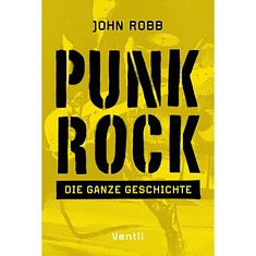 John Robb - Punk Rock - Die Ganze Geschichte
