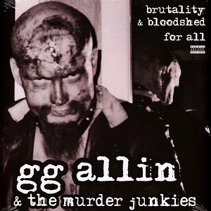 GG Allin & The Murder Junkies - Brutality & bloodshed for all
