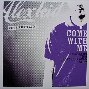 Alexkid With Lissette Alea - Come With Me (Revisited By Tiga, Brett Johnson & Seep)