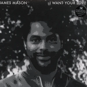 James Mason - I Want Your Love