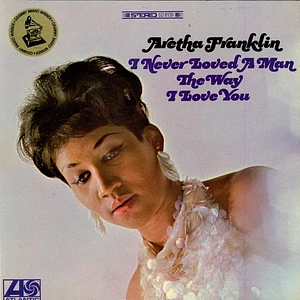 Aretha Franklin - I Never Loved A Man The Way I Love You