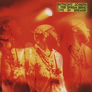 Anthony Joseph & The Spasm Band - Live In Bremen