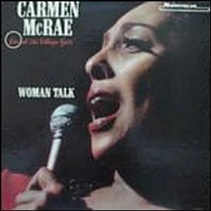 Carmen McRae - Woman Talk (Live At The Village Gate)