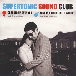 Supertronic Sound Club - Cracked Up Over You / Love Is A Four Letter Word