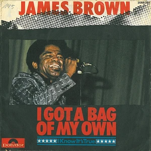 James Brown - I Got A Bag Of My Own / I Know It's True