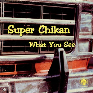 Super Chikan - What You See