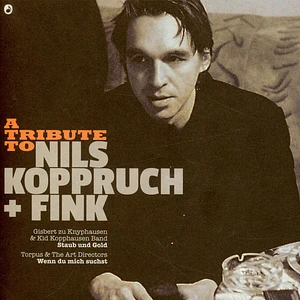 Gisbert Zu Knyphausen & Kid Kopphausen / Torpus & The Art Directors - A Tribute To Nils Koppruch + Fink