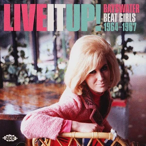 V.A. - Live It Up! Bayswater Beat Girls 1964-1967