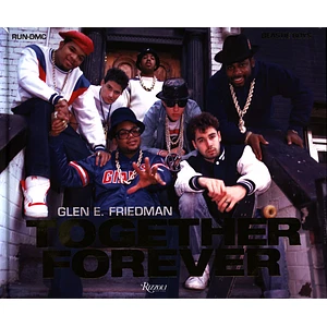 Glen E. Friedman - Together Forever: The Run-DMC And Beastie Boys Photographs