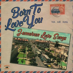 V.A. - Born To Love You - Jamaican Love Songs