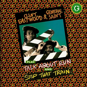 Clint Eastwood & General Saint - Stop That Train / Talk About Run Glow In The Dark Record Store Day 2020 Edition
