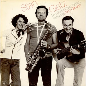 Stan Getz featuring Joao Gilberto - The Best Of Two Worlds