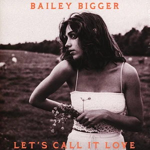 Bailey Bigger - Let's Call It Love