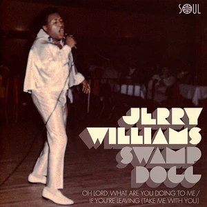 Jerry Williams / Swamp Dogg - Oh Lord, What Are You Doing To Me / If You're Leaving (Take Me With You)