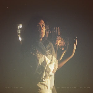 Karima Walker - Waking The Dreaming Body Black Vinyl Edition
