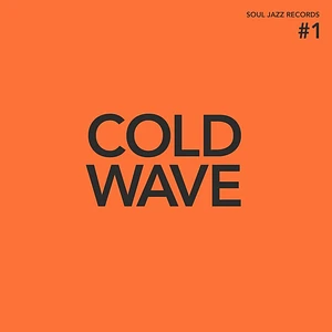 Soul Jazz Records presents - Cold Wave Orange Vinyl Edition