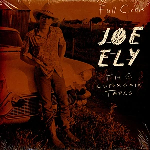 Joe Ely - Full Circle: The Lubbock Tapes