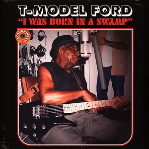 T-Model Ford - I Was Born In A Swamp Clear Red Vinyl Edition