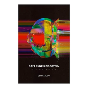 Ben Cardew - Daft Punk's Discovery: The Future Unfurled