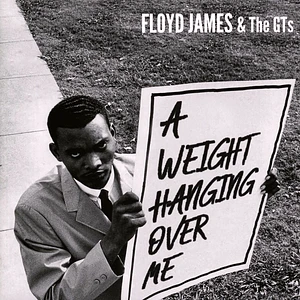 Floyd James & The Gts - A Weight (Hanging Over Me)