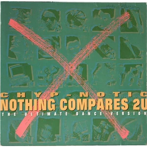 Chyp-Notic - Nothing Compares 2U (The Ultimate Dance-Version)