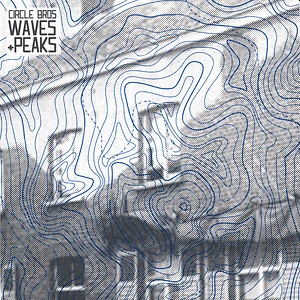 Circle Bros - Waves/Peaks